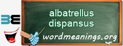 WordMeaning blackboard for albatrellus dispansus